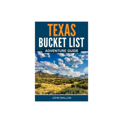 Texas Bucket List Adventure Guide - by John Mallon (Paperback)