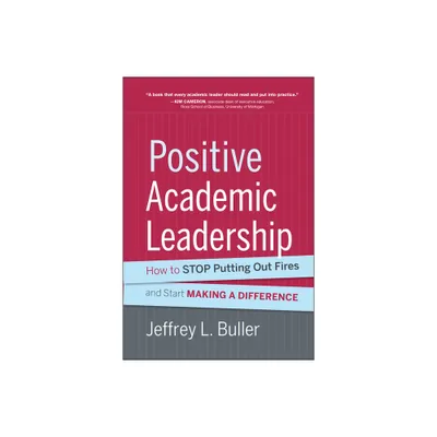 Positive Academic Leadership - (Jossey-Bass Resources for Department Chairs) by Jeffrey L Buller (Hardcover)