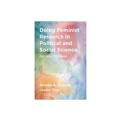 Doing Feminist Research in Political and Social Science - 2nd Edition by Brooke A Ackerly & Jacqui True (Paperback)