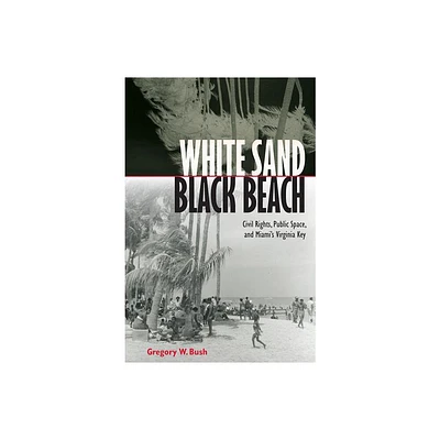 White Sand Black Beach - by Gregory W Bush (Hardcover)