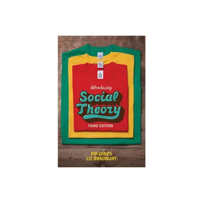 Introducing Social Theory - 3rd Edition by Pip Jones & Liz Bradbury (Hardcover)