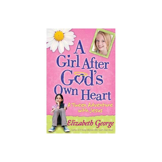 A Girl After Gods Own Heart - by Elizabeth George (Paperback)