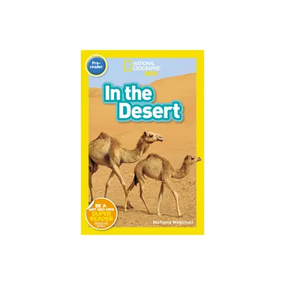 In the Desert (National Geographic Kids Readers, Pre-Reader) - by Michaela Weglinski (Paperback)