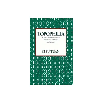 Topophilia - by Yi-Fu Tuan (Paperback)