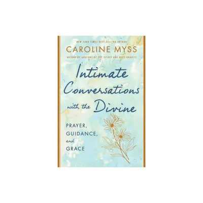 Intimate Conversations with the Divine - by Caroline Myss (Paperback)