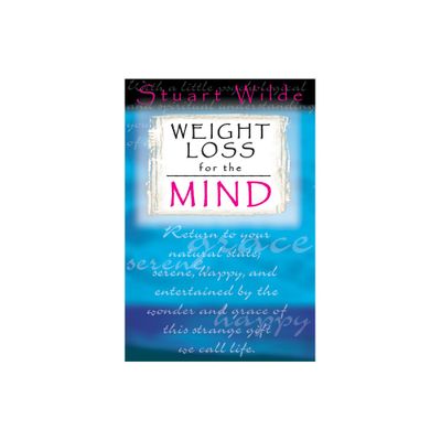 Weight Loss for the Mind - by Stuart Wilde (Paperback)