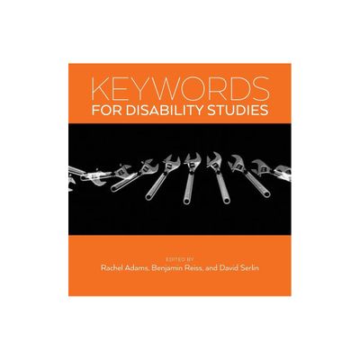 Keywords for Disability Studies - by Rachel Adams & Benjamin Reiss & David Serlin (Paperback)