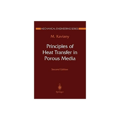 Principles of Heat Transfer in Porous Media - (Mechanical Engineering) 2nd Edition by Maasoud Kaviany (Paperback)