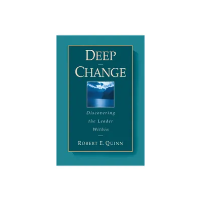 Deep Change - (Jossey-Bass Business & Management) by Robert E Quinn (Hardcover)