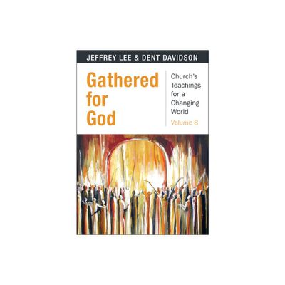 Gathered for God - (Churchs Teachings for a Changing World) by Dent Davidson & Jeffrey Lee (Paperback)