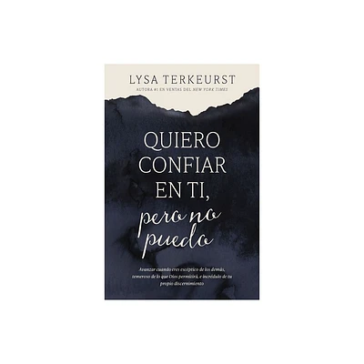 Quiero Confiar En Ti, Pero No Puedo - by Lysa TerKeurst (Paperback)