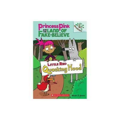 Little Red Quacking Hood: A Branches Book (Princess Pink and the Land of Fake-Believe #2) - by Noah Z Jones (Paperback)