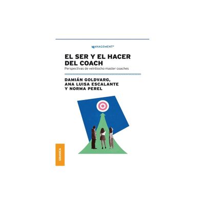 El Ser Y El Hacer Del Coach - by Ana Luisa Escalante & Damin Goldvarg & Norma Perel (Paperback)