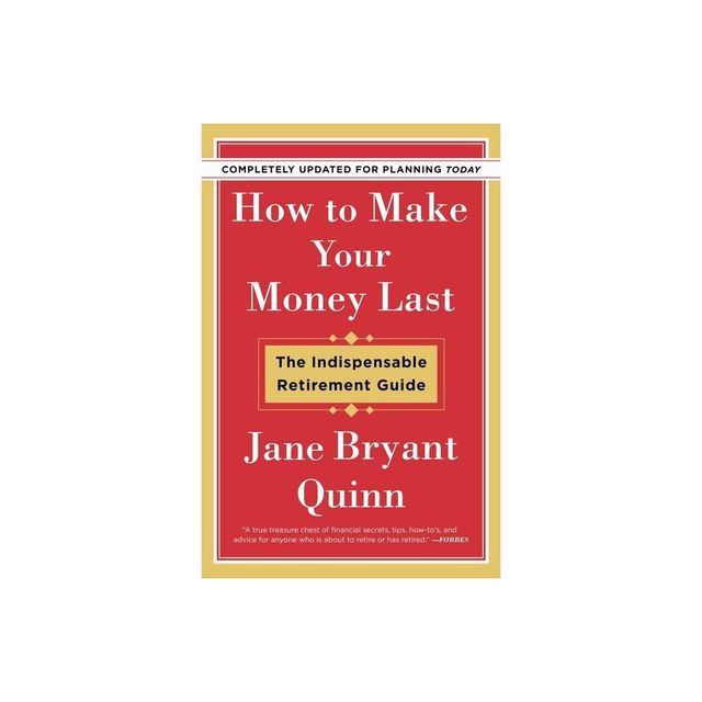 How To Make Your Money Last - By Jane Bryant Quinn ( Paperback )