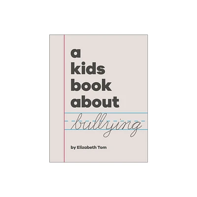 A Kids Book about Bullying - by Elizabeth Tom (Hardcover)