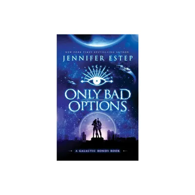 Only Bad Options - (Galactic Bonds) by Jennifer Estep (Paperback)