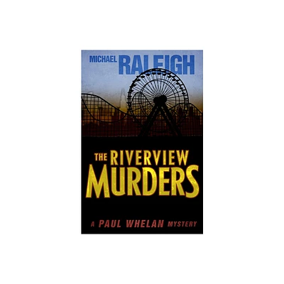 The Riverview Murders - (Paul Whelan Mysteries) by Michael Raleigh (Paperback)