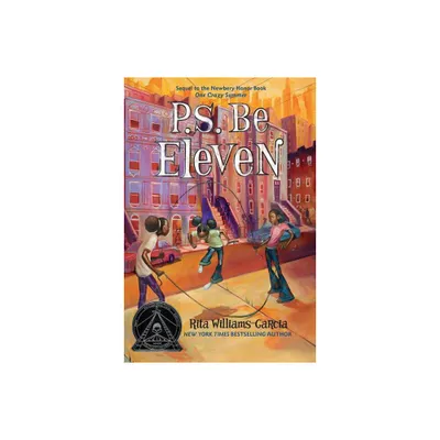 P.S. Be Eleven - by Rita Williams-Garcia (Paperback)