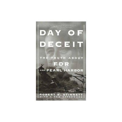 Day of Deceit - (Truth about FDR and Pearl Harbor) by Robert Stinnett (Paperback)