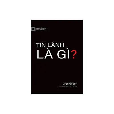 What Is the Gospel? (Vietnamese) - by Greg Gilbert (Paperback)