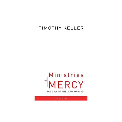 Ministries of Mercy, 3rd Ed. - 3rd Edition by Timothy J Keller (Paperback)