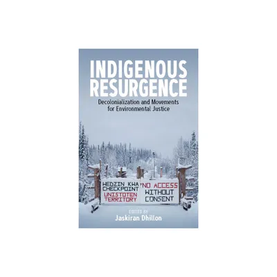 Indigenous Resurgence - by Jaskiran Dhillon (Paperback)