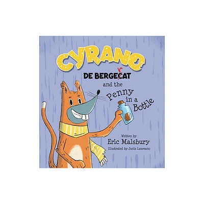 Cyrano de Bergecat and the Penny in the Bottle - by Eric Malsbury (Hardcover)