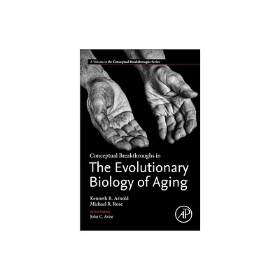 Conceptual Breakthroughs in the Evolutionary Biology of Aging - by Kenneth R Arnold & Michael R Rose (Paperback)