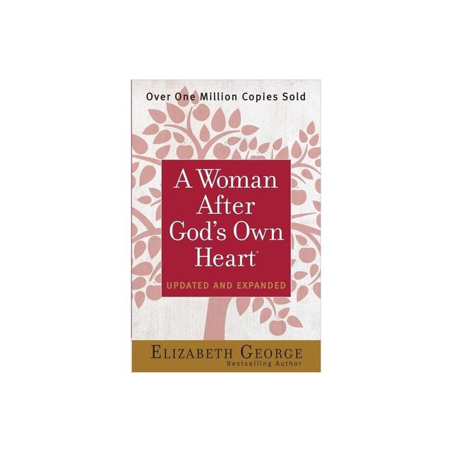 A Woman After Gods Own Heart - by Elizabeth George (Paperback)