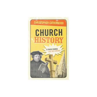 Church History - by Christopher Catherwood (Paperback)