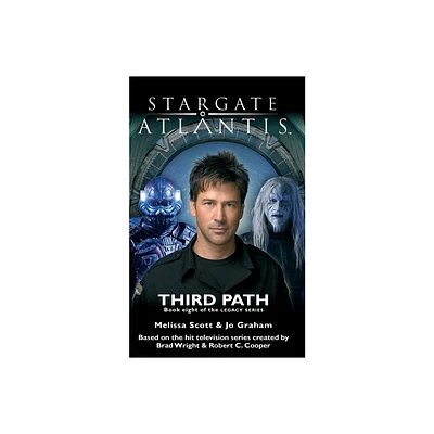 STARGATE ATLANTIS Third Path (Legacy book 8) - (Sga) by Melissa Scott & Jo Graham (Paperback)