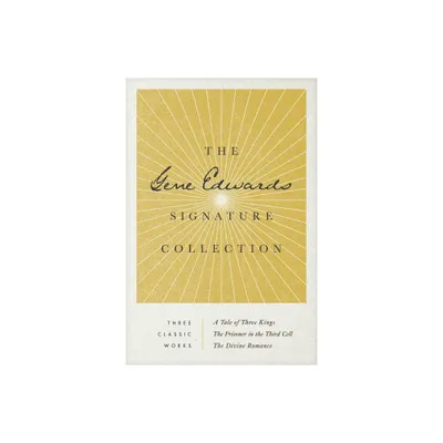 The Gene Edwards Signature Collection: A Tale of Three Kings / The Prisoner in the Third Cell / The Divine Romance - (Paperback)