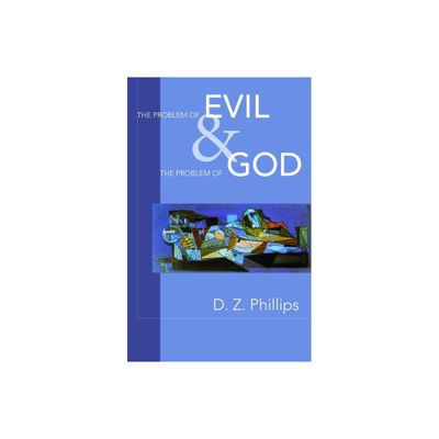 The Problem of Evil and the Problem of God - by Dewi Zephaniah Phillips (Paperback)