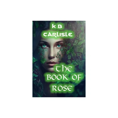 The Book of Rose - Large Print by K B Carlisle (Hardcover)