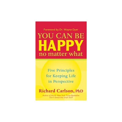 You Can Be Happy No Matter What - 15th Edition by Richard Carlson (Paperback)