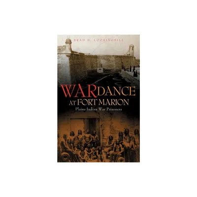 War Dance at Fort Marion - by Brad D Lookingbill (Paperback)