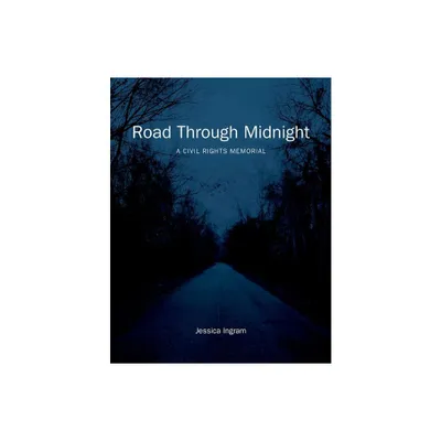 Road Through Midnight - (Documentary Arts and Culture, Published in Association with) by Jessica Ingram (Hardcover)