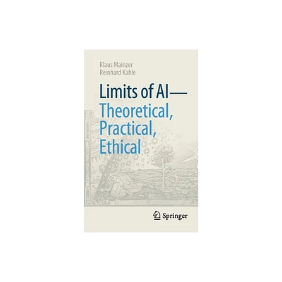 Limits of AI - Theoretical, Practical, Ethical - (Technik Im Fokus) by Klaus Mainzer & Reinhard Kahle (Paperback)