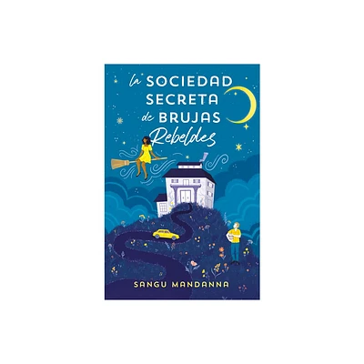 La Sociedad Secreta de Brujas Rebeldes / The Very Secret Society of Irregular Wi Tches - by Sangu Mandanna (Paperback)