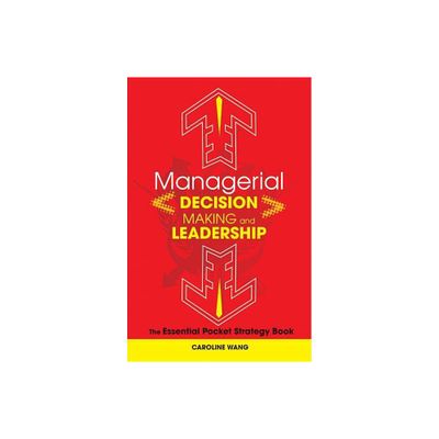 Managerial Decision Making Lea - by Caroline Wang (Hardcover)