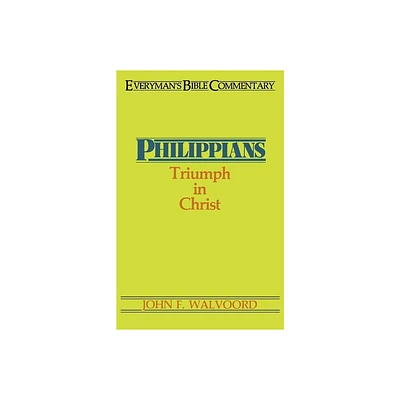 Philippians- Everymans Bible Commentary - (Everymans Bible Commentaries) by John F Walvoord (Paperback)