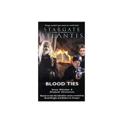 STARGATE ATLANTIS Blood Ties - (Sga) by Sonny Whitelaw & Elizabeth Christensen (Paperback)