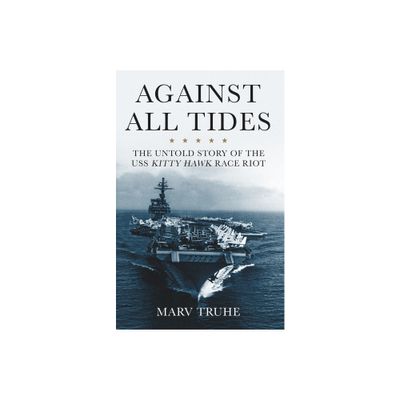 Against All Tides - by Marv Truhe (Hardcover)