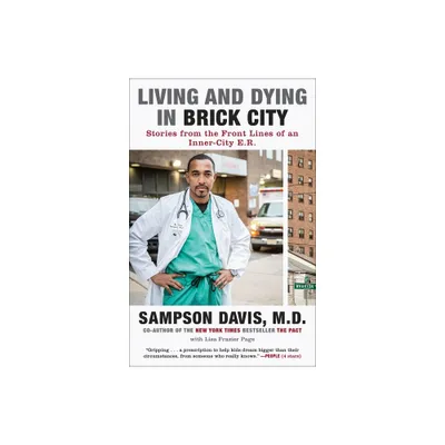 Living and Dying in Brick City - by Sampson Davis & Lisa Frazier Page (Paperback)