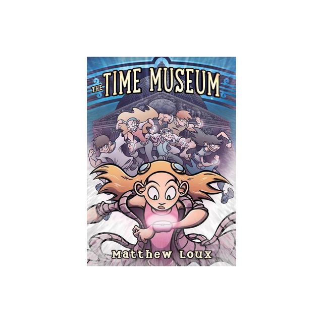 The Time Museum - by Matthew Loux (Paperback)