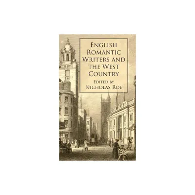 English Romantic Writers and the West Country - by N Roe (Hardcover)