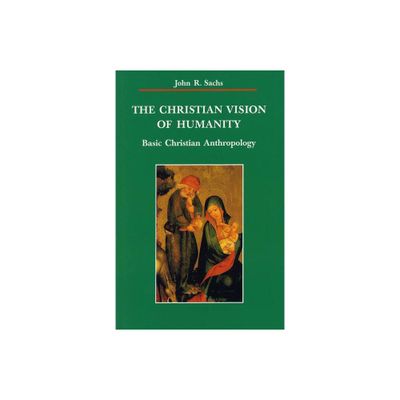 The Christian Vision of Humanity - (Zacchaeus Studies: New Testament) by John R Sachs (Paperback)