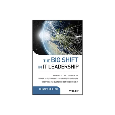 The Big Shift in It Leadership - (Wiley CIO) by Hunter Muller (Hardcover)