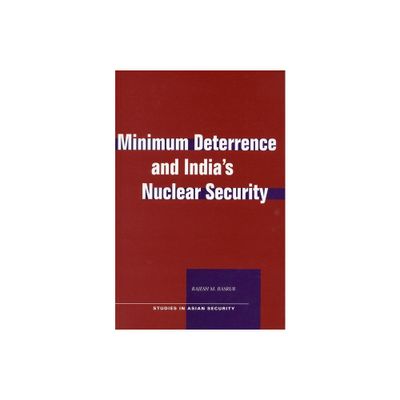 Minimum Deterrence and Indiaas Nuclear Security - (Studies in Asian Security) Annotated by Rajesh M Basrur (Paperback)