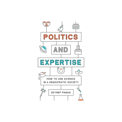 Politics and Expertise - by Zeynep Pamuk (Paperback)